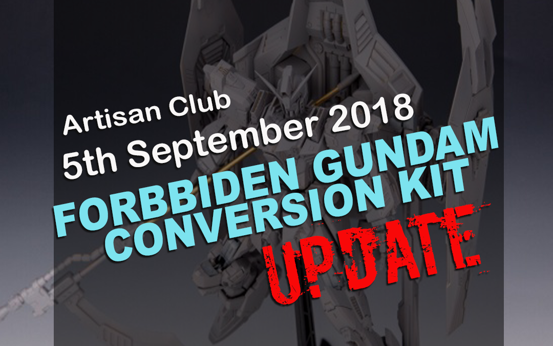 05/09/2018 Artisan Club Forbidden Gundam Update